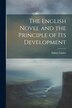 The English Novel and the Principle of Its Development by Sidney Lanier, Paperback | Indigo Chapters