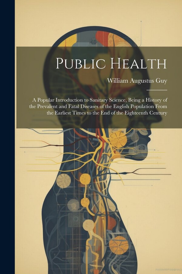 Public Health by William Augustus Guy, Paperback | Indigo Chapters