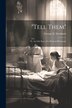 Tell Them; Or the Life Story of a Medical Missionary by George D Dowkontt