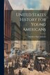 United States History for Young Americans by Matthew Page Andrews, Paperback | Indigo Chapters