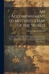 An Accompaniment to Mitchell's Map of the World by Samuel Augustus Mitchell, Paperback | Indigo Chapters