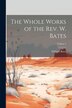 The Whole Works of the Rev. W. Bates; Volume 2 by William Bates, Paperback | Indigo Chapters
