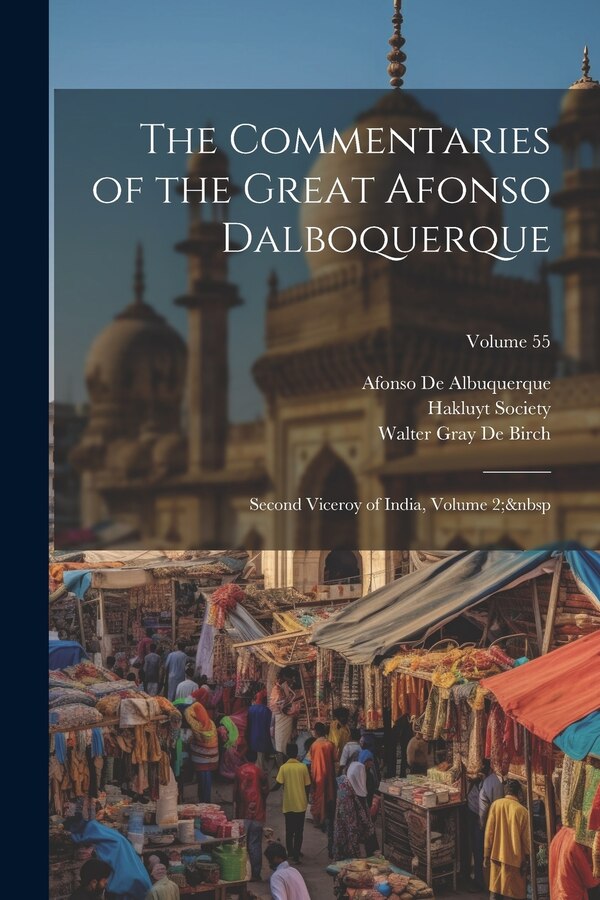 The Commentaries of the Great Afonso Dalboquerque by Walter Gray De Birch, Paperback | Indigo Chapters