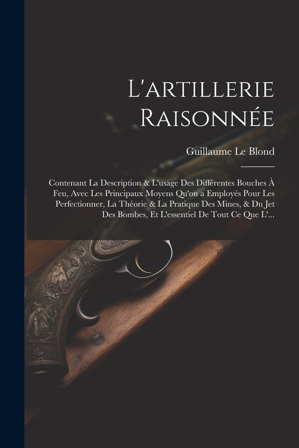 L'artillerie Raisonnée by Guillaume Le Blond, Paperback | Indigo Chapters