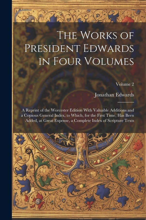 The Works of President Edwards in Four Volumes by Jonathan Edwards, Paperback | Indigo Chapters