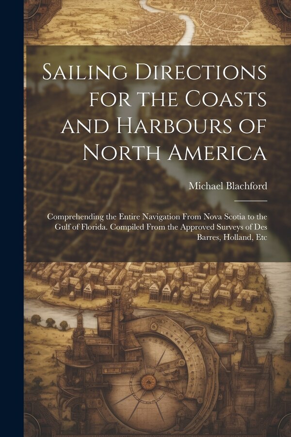 Sailing Directions for the Coasts and Harbours of North America by Michael Blachford, Paperback | Indigo Chapters