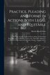 Practice Pleading and Forms in Actions Both Legal and Equitable by Morris March Estee