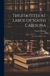 The Statutes at Large of South Carolina, Paperback | Indigo Chapters