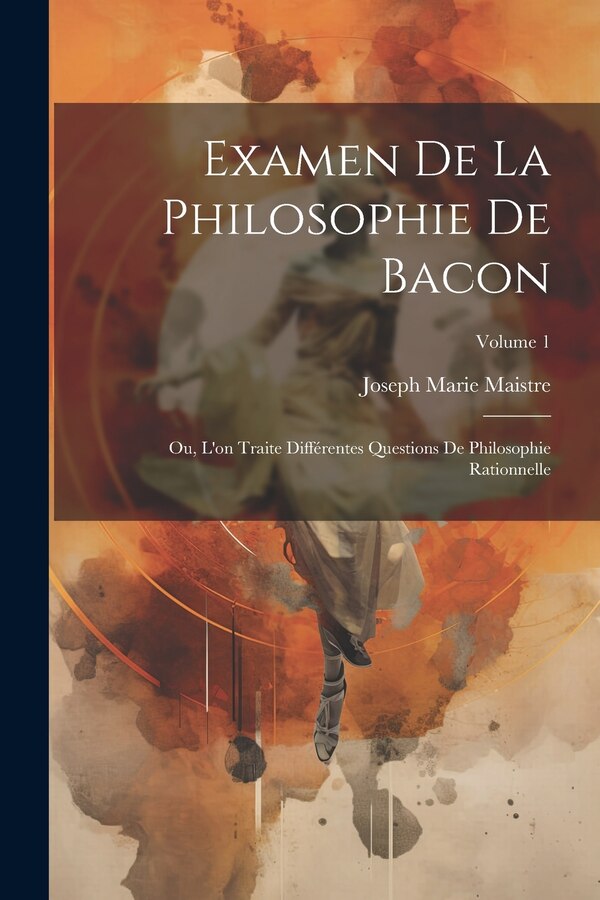 Examen De La Philosophie De Bacon by Joseph Marie Maistre, Paperback | Indigo Chapters