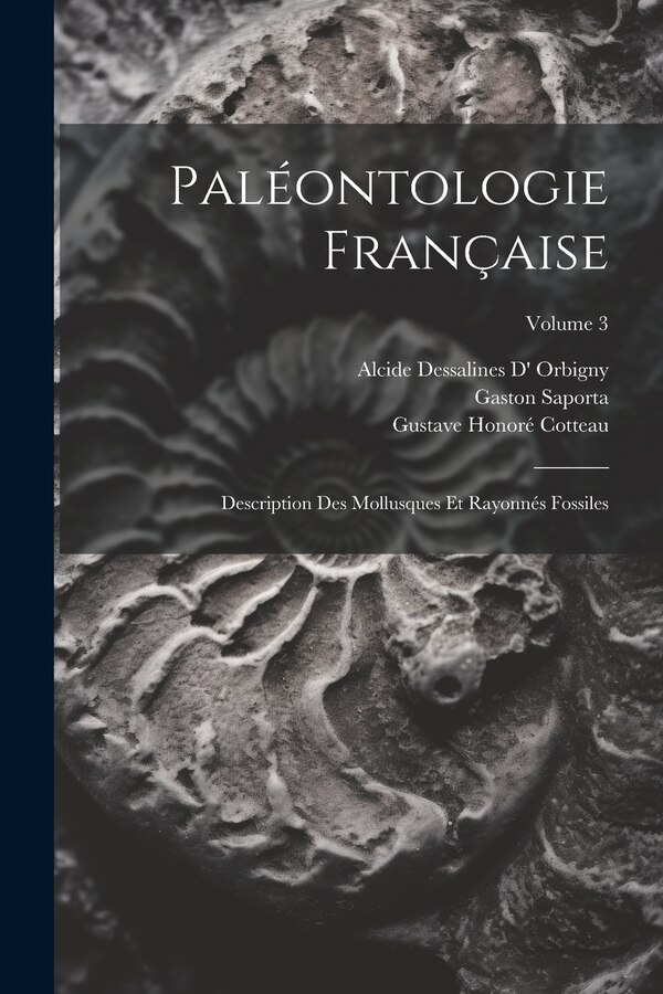 Paléontologie Française by Gustave Honoré Cotteau, Paperback | Indigo Chapters