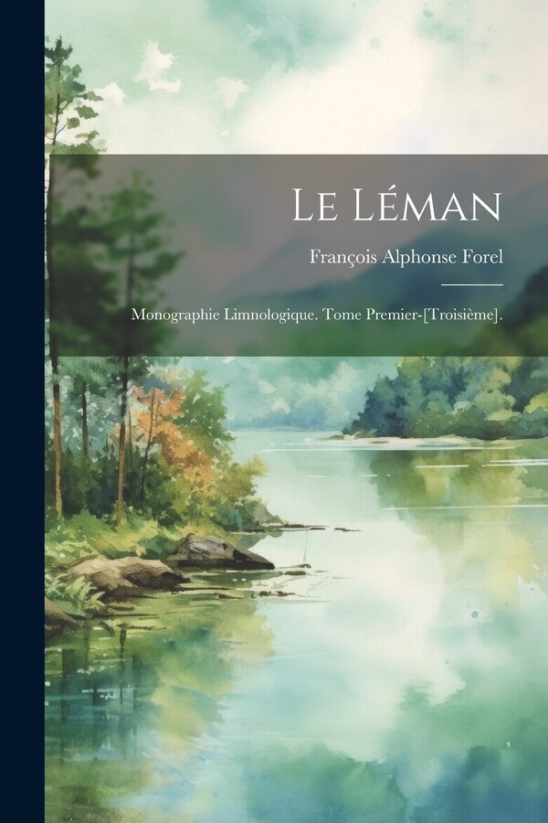 Le Léman by François Alphonse Forel, Paperback | Indigo Chapters