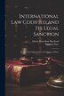 International Law Codified and Its Legal Sanction by Edwin Montefiore Borchard, Paperback | Indigo Chapters