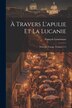 À Travers L'apulie Et La Lucanie by François Lenormant, Paperback | Indigo Chapters