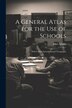 A General Atlas for the Use of Schools by John Adams, Paperback | Indigo Chapters