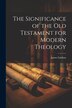 The Significance of the Old Testament for Modern Theology by James Lindsay, Paperback | Indigo Chapters