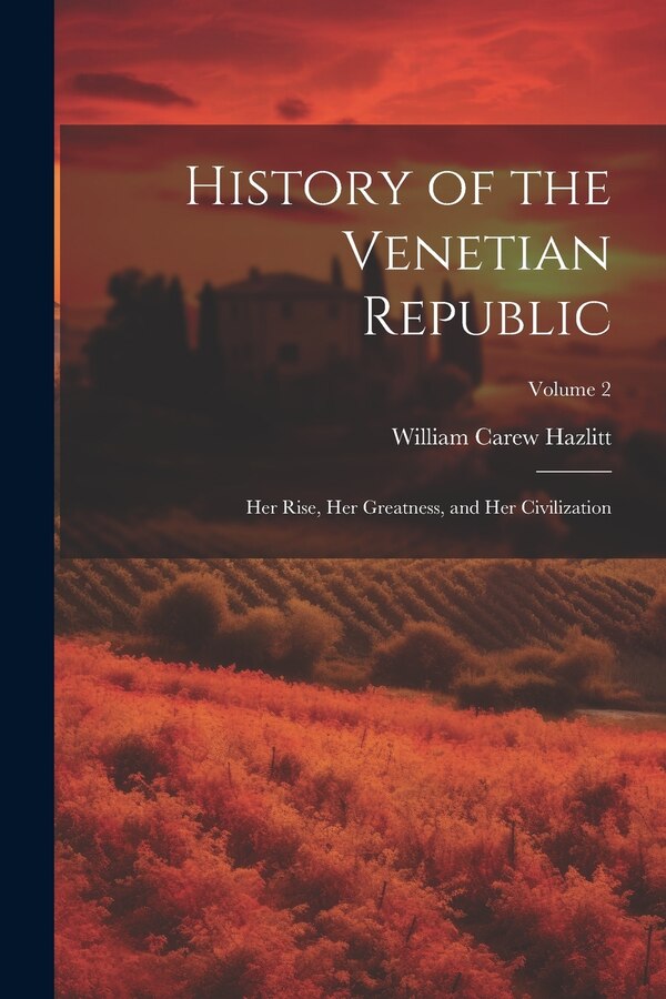 History of the Venetian Republic by William Carew Hazlitt, Paperback | Indigo Chapters