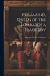 Rosamund Queen of the Lombards a Tradgedy by Algernon Charles Swinburne, Paperback | Indigo Chapters