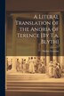 A Literal Translation of the Andria of Terence [By T.a. Blyth] by Publius Terentius, Paperback | Indigo Chapters