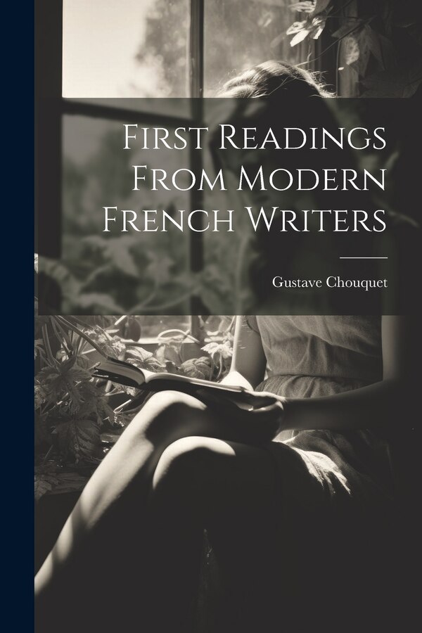 First Readings from Modern French Writers by Gustave Chouquet, Paperback | Indigo Chapters