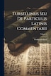 Tursellinus Seu De Particulis Latinis Commentarii; Volume 1 by Ferdinand hand, Paperback | Indigo Chapters