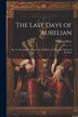 The Last Days of Aurelian by William Ware, Paperback | Indigo Chapters