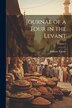 Journal of a Tour in the Levant; Volume 2 by William Turner, Paperback | Indigo Chapters