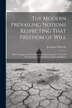 The Modern Prevailing Notions Respecting That Freedom of Will by Jonathan Edwards, Paperback | Indigo Chapters