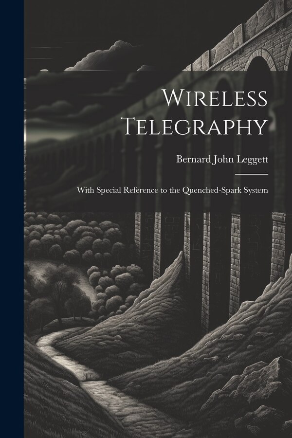 Wireless Telegraphy by Bernard John Leggett, Paperback | Indigo Chapters