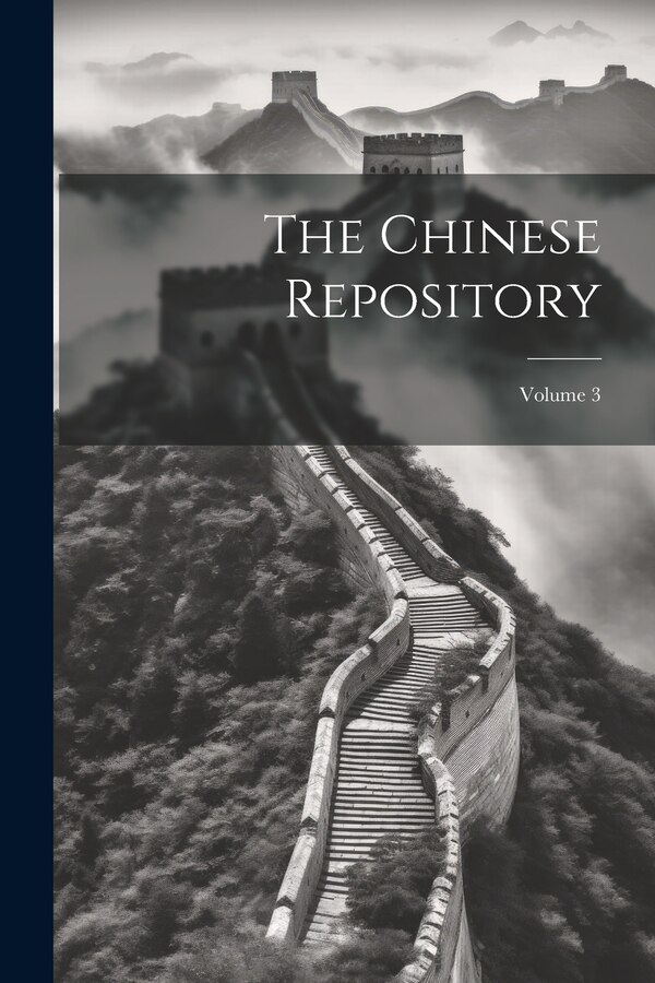 The Chinese Repository; Volume 3 by Anonymous, Paperback | Indigo Chapters