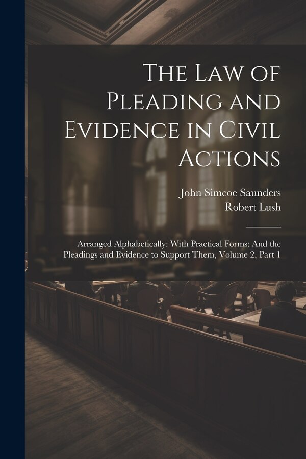 The Law of Pleading and Evidence in Civil Actions by Robert Lush, Paperback | Indigo Chapters