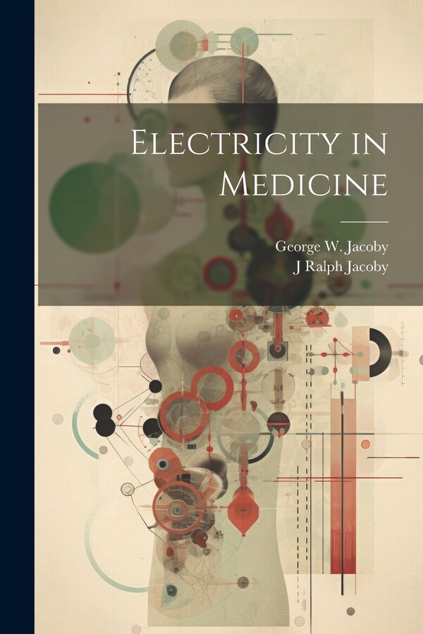 Electricity in Medicine by George W Jacoby, Paperback | Indigo Chapters