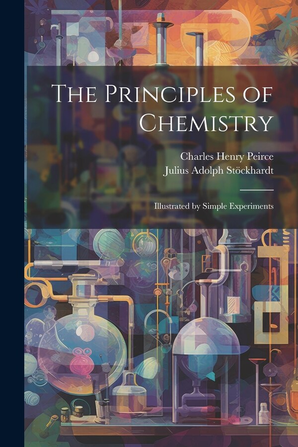 The Principles of Chemistry by Julius Adolph Stöckhardt, Paperback | Indigo Chapters