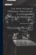 The New System of Criminal Procedure Pleading and Evidence in Indictable Cases by John Frederick Archbold, Paperback | Indigo Chapters