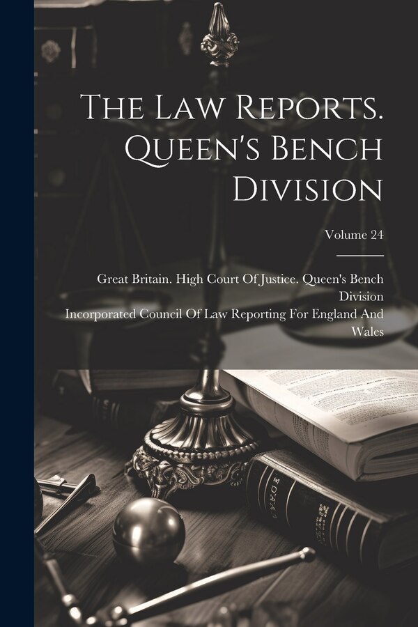 The Law Reports. Queen's Bench Division; Volume 24 by Incorporated Council of Law Reporting, Paperback | Indigo Chapters