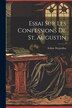 Essai Sur Les Confessions De St. Augustin by Arthur Desjardins, Paperback | Indigo Chapters