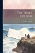 The Three Cousins by Frances Trollope, Paperback | Indigo Chapters