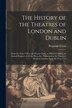 The History of the Theatres of London and Dublin by Benjamin Victor, Paperback | Indigo Chapters