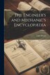 The Engineer's and Mechanic's Encyclopædia; Volume 1 by Luke Hebert
