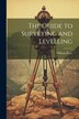 The Guide to Surveying and Levelling by William Pease, Paperback | Indigo Chapters