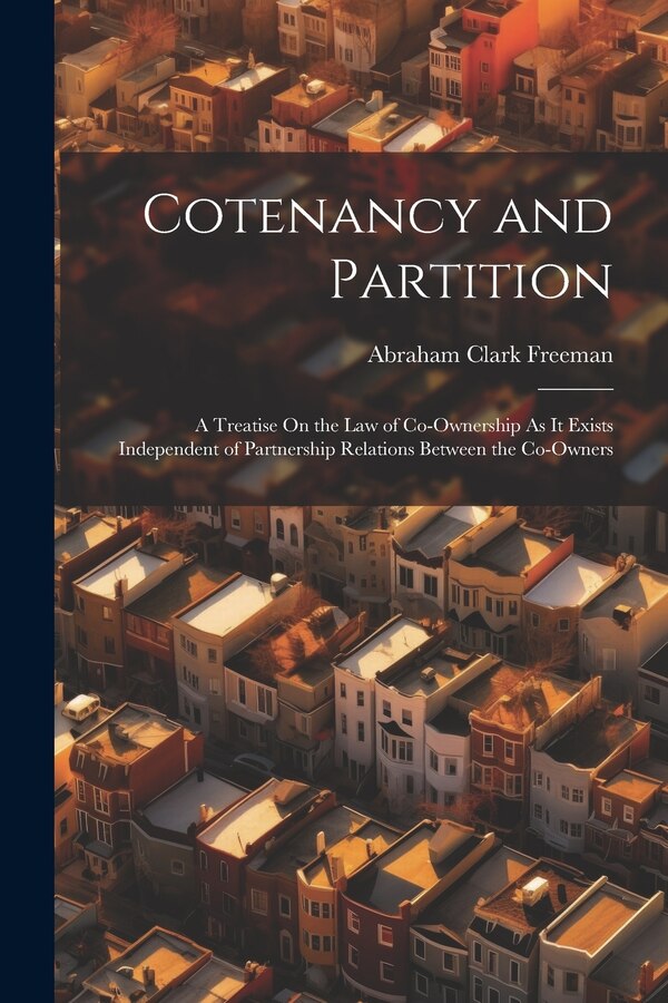 Cotenancy and Partition by Abraham Clark Freeman, Paperback | Indigo Chapters