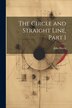 The Circle and Straight Line Part 1 by John Harris, Paperback | Indigo Chapters