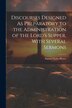 Discourses Designed As Preparatory to the Administration of the Lord's Supper With Several Sermons by Samuel Eyles Pierce, Paperback