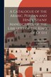 A Catalogue of the Arabic Persian and Hindu'sta'ny Manuscripts of the Libraries of the King of Oudh by Aloys Sprenger, Paperback | Indigo Chapters