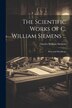 The Scientific Works of C. William Siemens . by Charles William Siemens, Paperback | Indigo Chapters
