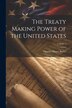 The Treaty Making Power of the United States; Volume 1 by Charles Henry Butler, Paperback | Indigo Chapters