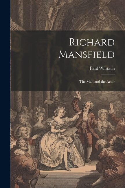 Richard Mansfield by Paul Wilstach, Paperback | Indigo Chapters