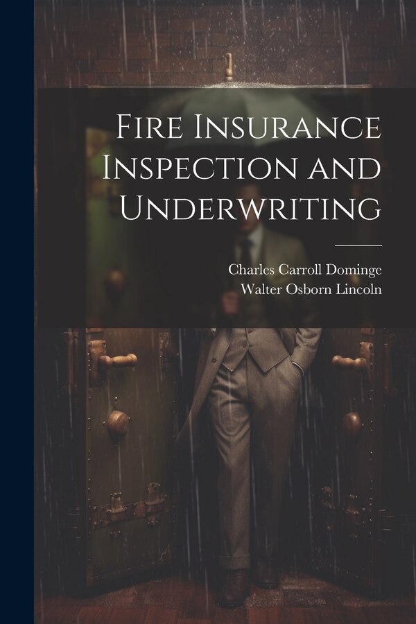 Fire Insurance Inspection and Underwriting by Charles Carroll Dominge, Paperback | Indigo Chapters