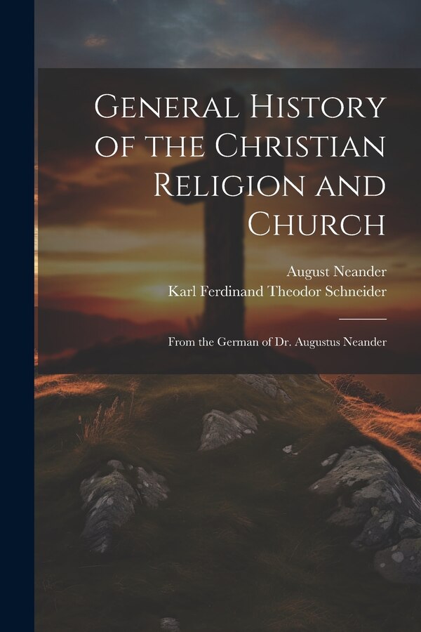 General History of the Christian Religion and Church by August Neander, Paperback | Indigo Chapters