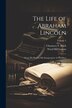 The Life of Abraham Lincoln by Ward Hill Lamon, Paperback | Indigo Chapters