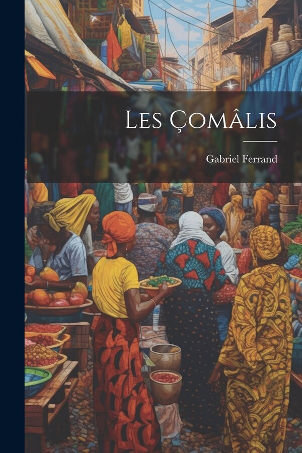 Les Çomâlis by Gabriel Ferrand, Paperback | Indigo Chapters